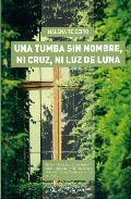 'Una tumba sin nombre, ni cruz, ni luz de luna', de Malena Teigeiro