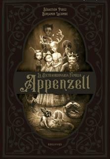 «La Extraordinaria Familia Appenzell» de Sébastien Perez y Benjamin Lacombe