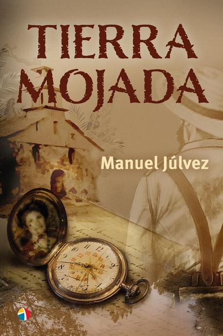 ‘Tierra mojada’, una novela de acción, historia y pasión