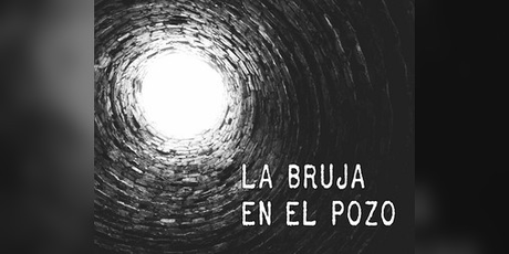 Tercera entrega de la Semana de Horror Vetusto: La Bruja en el pozo