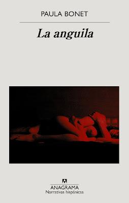 Reseña: La anguila, Paula Bonet (Anagrama, 2021) Reseña: La anguila, Paula Bonet (Anagrama, 2021)