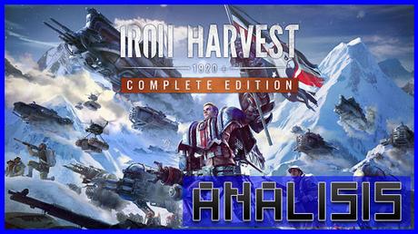 ANÁLISIS: Iron Harvest 1920+Complete Edition