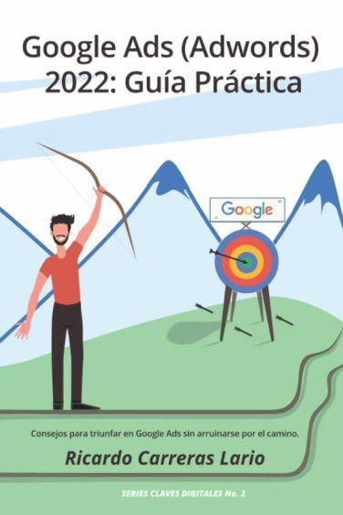 Libro Guía Práctica de Google Ads (Adwords) revela todas las claves de la publicidad de Google
