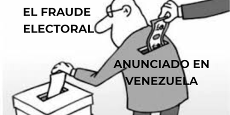 UN FRAUDE ELECTORAL ANUNCIADO EN VENEZUELA