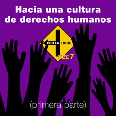 #PorLaLibre podcast - Hacia una cultura de derechos humanos