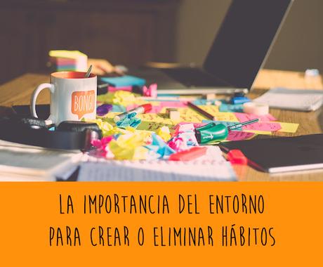 La importancia del entorno para crear o eliminar hábitos