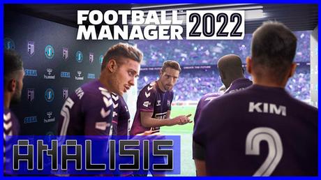ANÁLISIS: Football Manager 2022