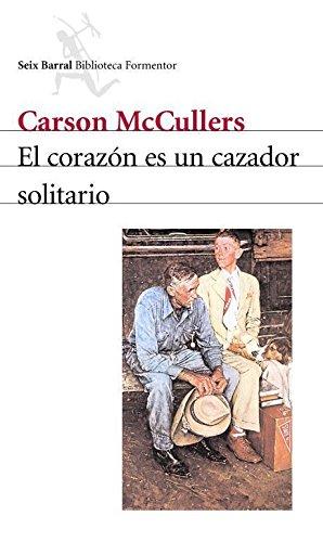 CARSON McCULLERS, EL CORAZÓN ES UN CAZADOR SOLITARIO: EL CARÁCTER SECRETO DEL AMOR