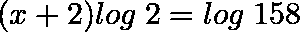 \[(x+2)log \hspace{0.1cm} 2=log \hspace{0.1cm} 158\]