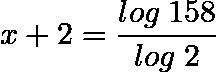 \[x+2= \frac{log \hspace{0.1cm}158}{log \hspace{0.1cm} 2}  \]