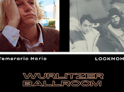 Temerario Mario Lookmom Wurlitzer Ballroom