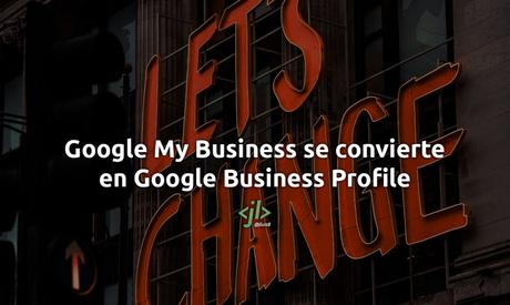 Google My Business se convierte en Google Business Profile