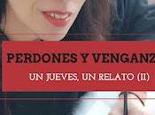 jueves, relato: "Perdones venganzas"