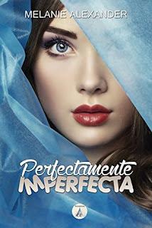 (Reseña) Perfectamente Imperfecta by Melanie Alexander