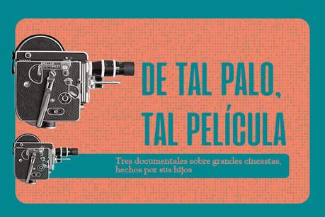 De tal palo, tal película: Tres documentales sobre grandes cineastas, hechos por sus hijos