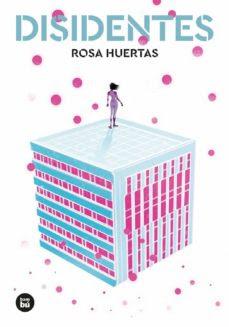 DISIDENTES - ROSA HUERTAS