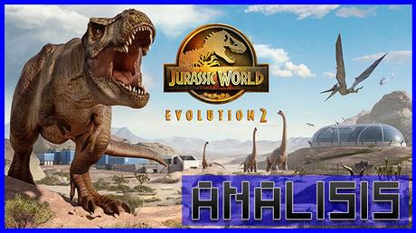 ANÁLISIS: Jurassic World Evolution 2