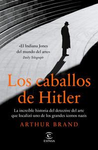 «Los caballos de Hitler», de Arthur Brand￼