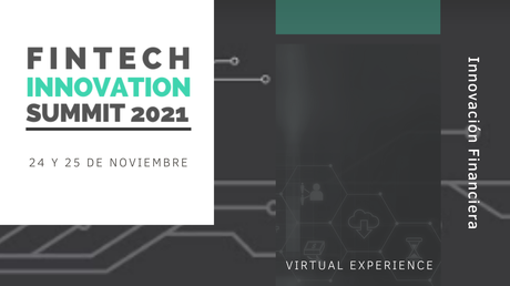 Fintech Innovation Summit 2021: llega la tercera edición del evento de innovación financiera por excelencia