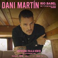 Dani Martín confirmado para el Río Babel 2022