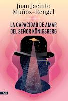 La capacidad de amar del señor Königsberg, de Juan Jacinto Muñoz-Rengel