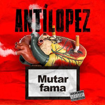 ANTÍLOPEZ: 'MUTAR FAMA' ANTÍLOPEZ: 'MUTAR FAMA'