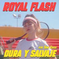 The Royal Flash estrenan Dura y Salvaje con Side Chick