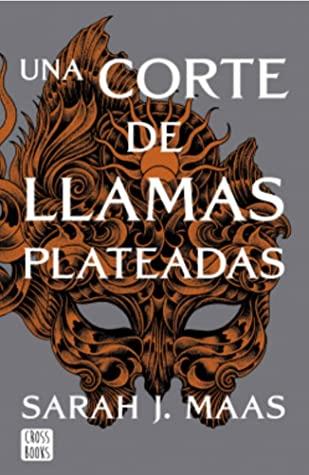 Una corte de llamas plateadas de Sarah J. Maas