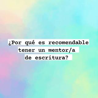 ¿Por qué es recomendable tener un mentor/a de escritura?