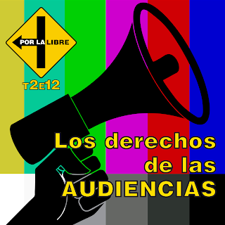 #PorLaLibre podcast: Los derechos de las audiencias