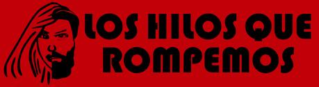 LOS HILOS QUE ROMPEMOS