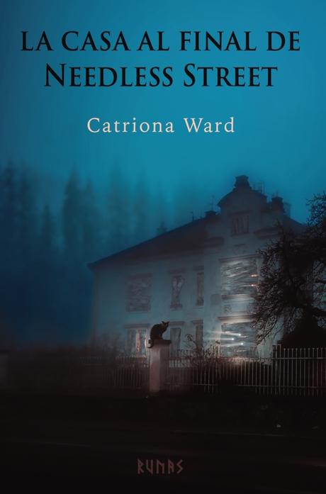 Reseña de «La casa al final de Needless Street» de Catriona Ward: Cuando el terror muestra su peor cara