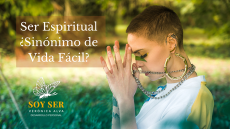 Ser Espiritual ¿Sinónimo de Vida Fácil?