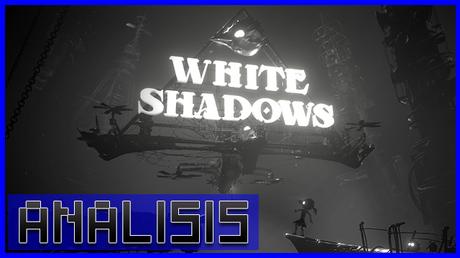 ANÁLISIS: White Shadows