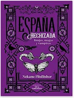 «España hechizada: Brujas, magas y vampiras» de Nekane Flisflisher
