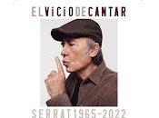 Serrat, gira vicio cantar