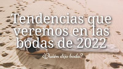 Tendencias que veremos en las bodas de 2022 Tendencias que veremos en las bodas de 2022