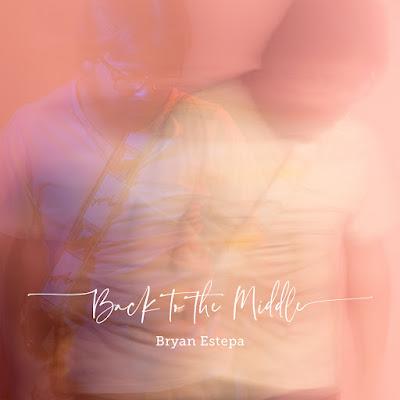 Bryan Estepa - Back to the middle (2021)