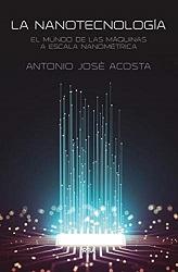 La nanotecnología contada por Antonio José Acosta