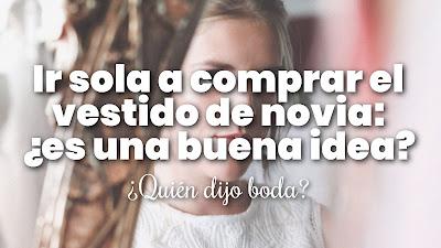 Ir sola a comprar el vestido de novia: ¿es buena idea? Ir sola a comprar el vestido de novia: ¿es buena idea?