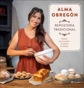 «Repostería tradicional. Recetas para recuperar los sabores de siempre», de Alma Obregón