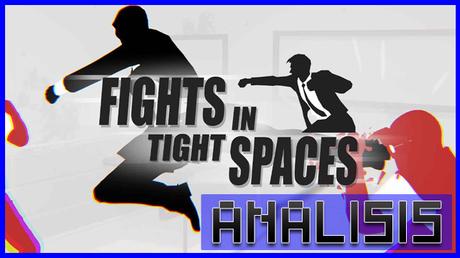 ANÁLISIS: Fights in Tight Spaces