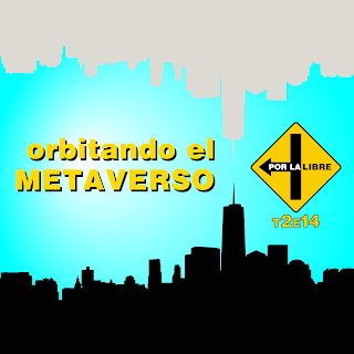 #PorLaLibre podcast: Orbitando el metaverso