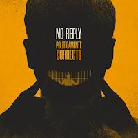 No Reply estrenan Políticamente Correcto
