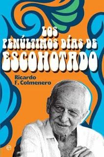 Ricardo F. Colmenero - Los penúltimos días de Escohotado (reseña) Ricardo F. Colmenero - Los penúltimos días de Escohotado (reseña)