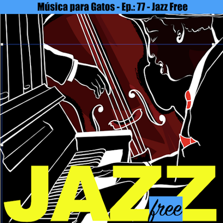 Música para Gatos - Ep. 77 - Jazz Free