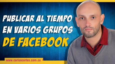 Publicar en varios grupos de Facebook