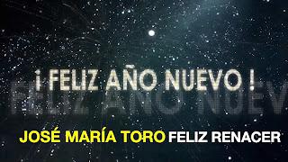 FELIZ RENACER EN EL NUEVO AÑO. José María Toro