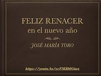 FELIZ RENACER EN EL NUEVO AÑO. José María Toro