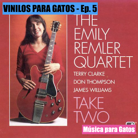 VINILOS PARA GATOS - Ep. 5 - Take Two (1982) de Emily Remler Quartet. VINILOS PARA GATOS - Ep. 5 - Take Two (1982) de Emily Remler Quartet.